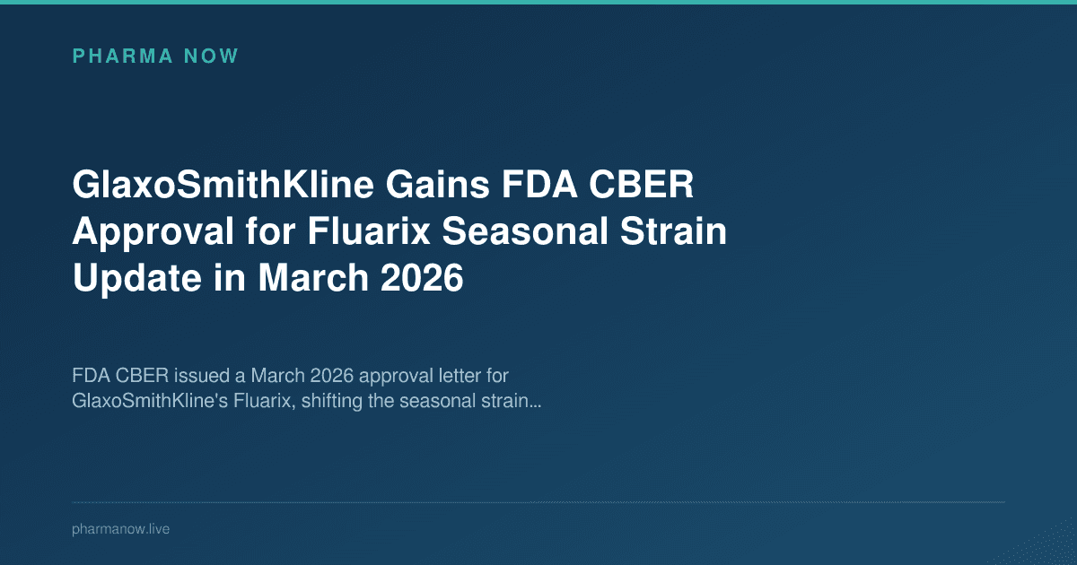 GlaxoSmithKline Gains FDA CBER Approval for Fluarix Seasonal Strain Update in March 2026