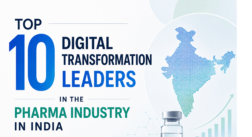 Top 10 Digital Transformation Leaders | Pharma Industry In India Top 10 digital transformation leaders in the pharma industry in India cover