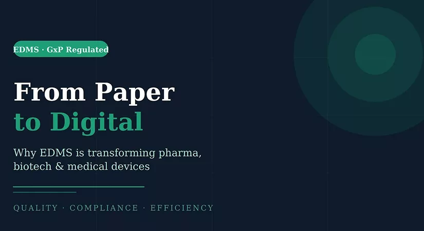 From Paper To Digital: Why EDMS Is Transforming Pharma, Biotech, And Medical Devices?