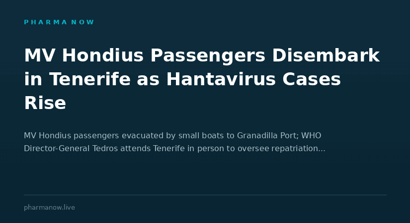 MV Hondius Hantavirus Passenger Update, Disembarkation Begins in Tenerife as Cases Rise MV Hondius Hantavirus Passenger Update, Disembarkation Begins in Tenerife as Cases Rise